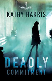 Cover of Deadly Commitment by Kathy Harris
