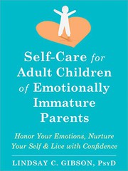 Front cover of Self-Care for Adult Children of Emotionally Immature Parents by Lindsay C. Gibson