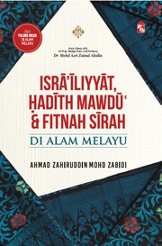 Cover of Isrā’īliyyāt, Ḥadīth Mawḍū‘ & Fitnah Sīrah di Alam Melayu by Zahiruddin Zabidi