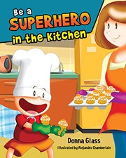 Front cover of Be a Superhero in the Kitchen by Donna Glass