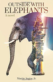 Cover of Outside With Elephants by Martin Angus Jr.