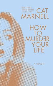 Front cover of How to murder your life by Cat Marnell