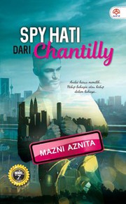 Cover of Spy Hati Dari Chantilly by Mazni Aznita