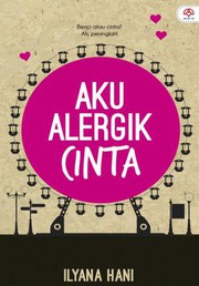 Cover of Aku Alergik Cinta by Ilyana Hani