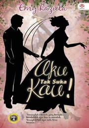 Front cover of Aku Tak Suka Kau! by Emy Raziela