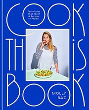 Front cover of Cook This Book : Techniques That Teach and Recipes to Repeat by Molly Baz