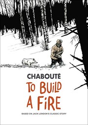Cover of To Build a Fire by Christophe Chabouté