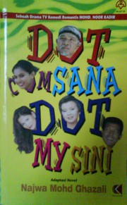Front cover of Dot Com Sana Dot My Sini by Najwa Mohd Ghazali