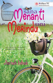 Cover of Sana Menanti Sini Merindu by Juriah Ishak