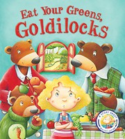Front cover of Eat Your Greens Goldilocks by Steve Smallman