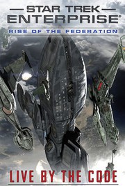 Front cover of Star Trek Enterprise - Rise of the Federation - Live by the Code by Christopher L. Bennett