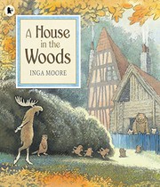 Cover of A House in the Woods by Inga Moore
