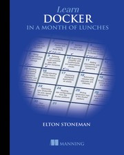 Front cover of Learn Docker in a Month of Lunches by Elton Stoneman