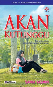 Front cover of Akan Ku Tunggu by Sania Yasmin