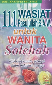 Cover of 111 Wasiat Rasulullah S.A.W Untuk Wanita Solehah by Kasmuri Selamat