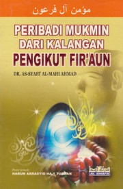 Front cover of Peribadi Mukmin dari Kalangan Pengikut Firaun by Dr. As-Syafi’ Al-Mahi Ahmad