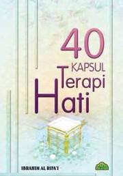 Cover of 40 Kapsul Terapi Hati by Ibrahim Al Rifa'i