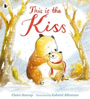 Front cover of This is the Kiss by Claire Harcup