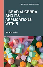 Front cover of Linear Algebra and Its Applications with R by Ruriko Yoshida