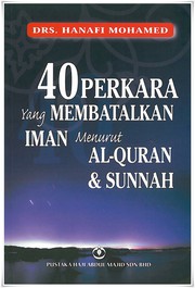 Front cover of 40 Perkara yang Membatalkan Iman Menurut Al-Quran dan Sunnah by Drs. Hanafi Mohamed