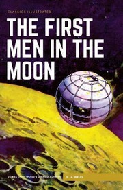 Front cover of The First Men in the Moon (Classics Illustrated) by H. G. Wells