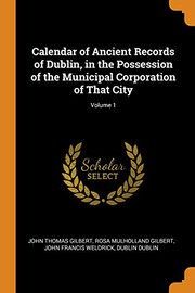 Cover of Calendar of ancient records of Dublin, in the possession of the municipal corporation of that city by John Thomas Gilbert