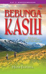 Cover of Bebunga Kasih by Hani Fazuha