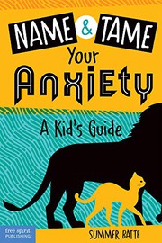 Front cover of Name and Tame Your Anxiety by Summer Batte