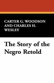 Front cover of The Story of The Negro Retold by Carter Godwin Woodson