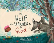 Cover of The Wolf Who Learned to Be Good by Natalia Moore
