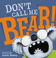 Cover of Don't Call Me Bear! by Aaron Blabey