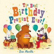Cover of The Best Birthday Present Ever! by Ben Mantle
