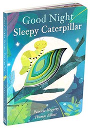 Front cover of Goodnight Sleepy Caterpillar by Patricia Hegarty