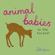 Front cover of Animal Babies in the Forest! by Julia Groves