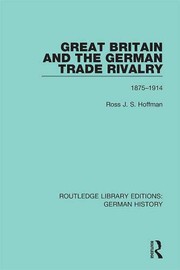Front cover of Great Britain and the German Trade Rivalry by Ross J. S. Hoffman