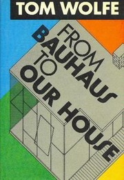 Cover of From Bauhaus to our house by Tom Wolfe