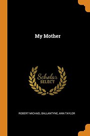 Cover of My mother by Robert Michael Ballantyne