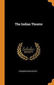 Front cover of The Indian theatre by Chandra Bhan Gupta