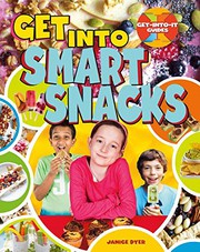 Cover of Get Into Smart Snacks by Janice Dyer