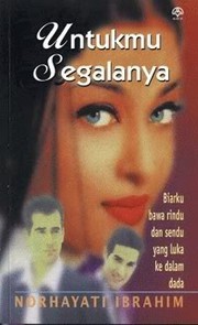 Front cover of Untukmu Segalanya by Norhayati Berahim