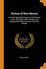 Front cover of History of New Mexico from the Spanish conquest to the present time, 1530-1890 by Helen Haines