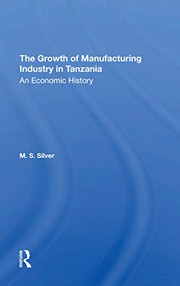 Front cover of The Growth Of The Manufacturing Industry In Tanzania by M. S. Silver