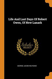 Cover of Life and last days of Robert Owen, of New Lanark by George Jacob Holyoake