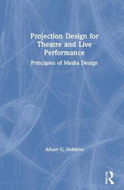 Front cover of Projection Design for Theatre and Live Performance by Alison C. Dobbins