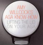 Cover of Amy Willcock's Aga Know-how by Amy Willcock