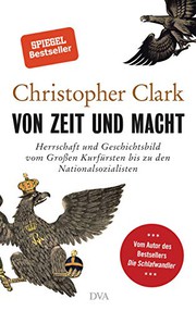 Front cover of Time and Power - Visions of History in German Politics, from the Thirty Years` War to the Third Reich by Christopher Clark