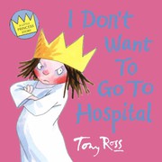 Front cover of I Don't Want to Go to Hospital by Tony Ross