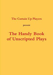 Front cover of The Handy Book of Unscripted Plays by The Curtain Up Players