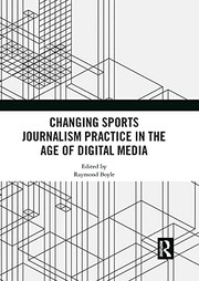 Front cover of Changing Sports Journalism Practice in the Age of Digital Media by Raymond Boyle