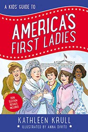 Front cover of A Kids' Guide to America's First Ladies by Kathleen Krull